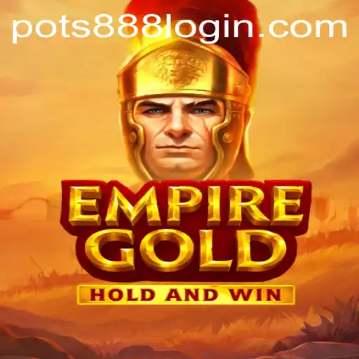 EmpireGold: The Strategic Adventure with POTS888