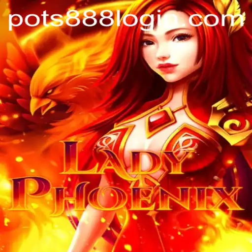 Discover LadyPhoenix: A Thrilling Adventure with POTS888