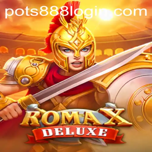RomaXDeluxe: Unveiling the Exciting New Era of Online Gaming with POTS888