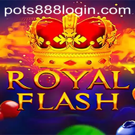 Discover RoyalFlash: A New Gaming Sensation with POTS888